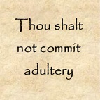 Thou shalt not commit adultery.